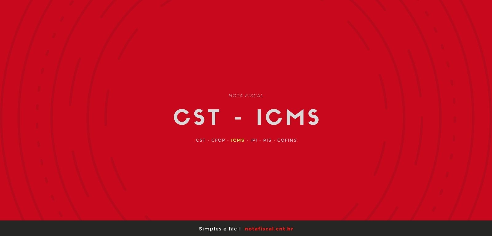 Tabela de códigos CST ICMS para facilitar a tributação do ICMS