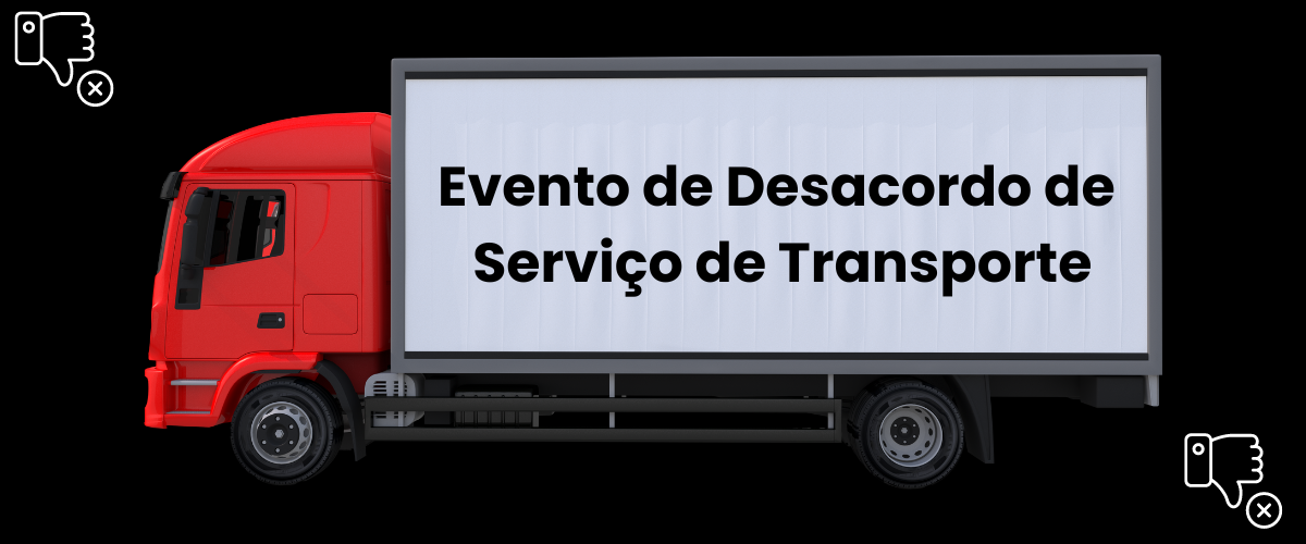 Evento de Desacordo de Serviço de Transporte - Entenda suas causas e como prevenir conflitos.