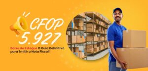 CFOP 5.927 Baixa de Estoque: O Guia Definitivo para Emitir a Nota Fiscal